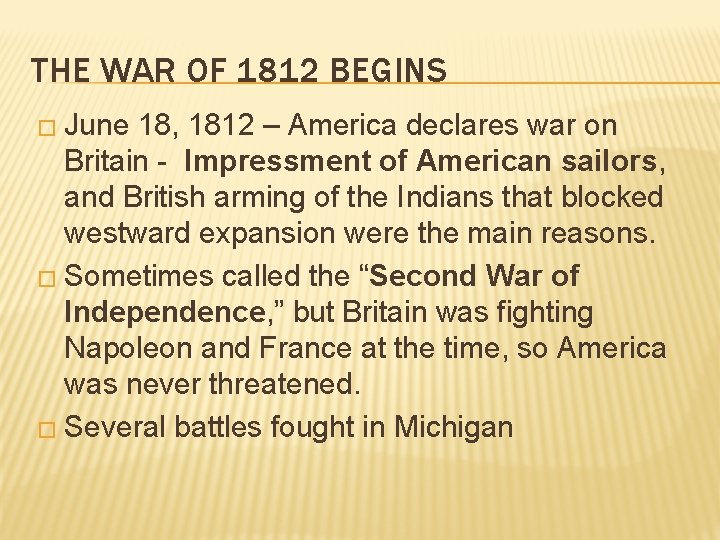 THE WAR OF 1812 BEGINS � June 18, 1812 – America declares war on