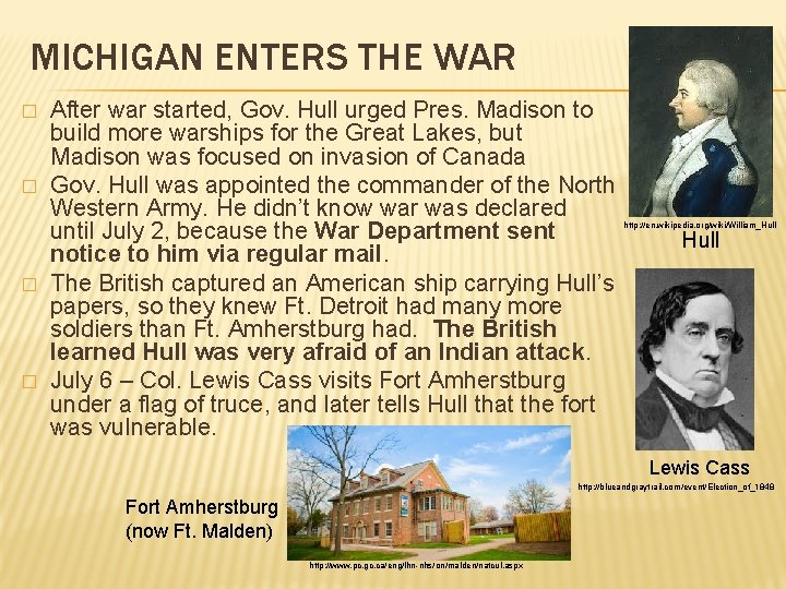 MICHIGAN ENTERS THE WAR � � After war started, Gov. Hull urged Pres. Madison