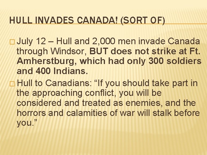 HULL INVADES CANADA! (SORT OF) � July 12 – Hull and 2, 000 men