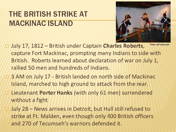 THE BRITISH STRIKE AT MACKINAC ISLAND � � July 17, 1812 – British under