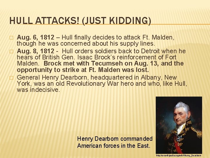 HULL ATTACKS! (JUST KIDDING) � � � Aug. 6, 1812 – Hull finally decides