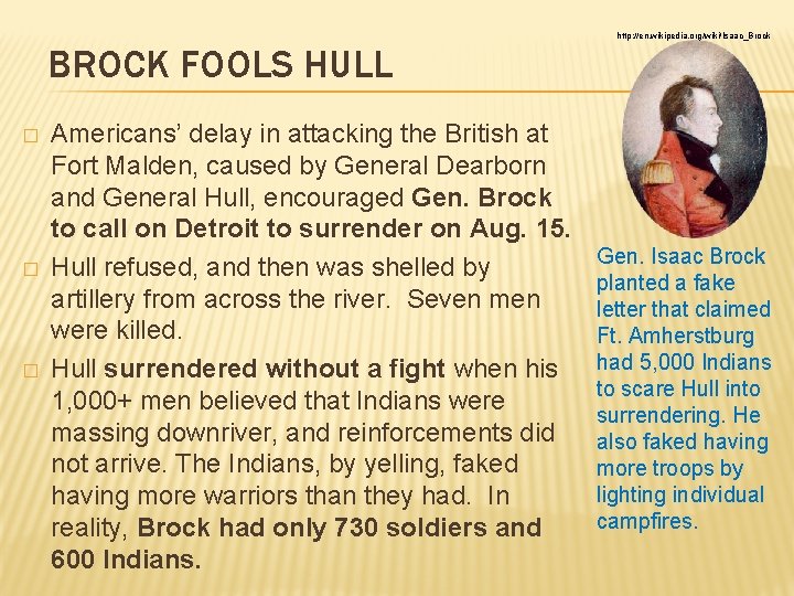 http: //en. wikipedia. org/wiki/Isaac_Brock BROCK FOOLS HULL � � � Americans’ delay in attacking