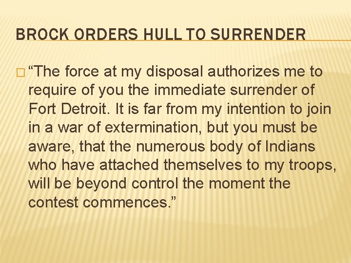 BROCK ORDERS HULL TO SURRENDER � “The force at my disposal authorizes me to