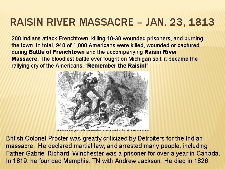 RAISIN RIVER MASSACRE – JAN. 23, 1813 200 Indians attack Frenchtown, killing 10 -30