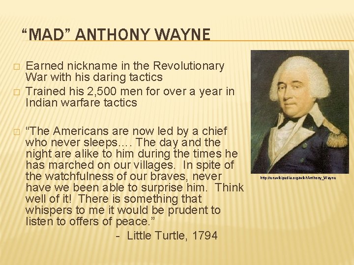 “MAD” ANTHONY WAYNE � � � Earned nickname in the Revolutionary War with his