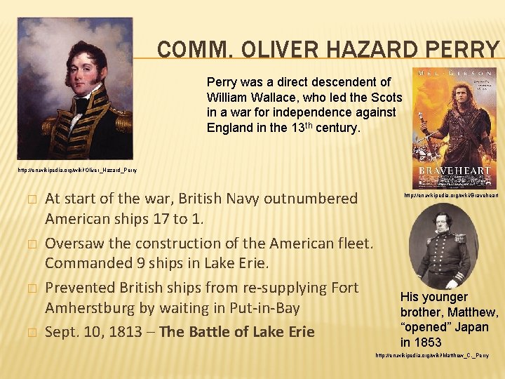 COMM. OLIVER HAZARD PERRY Perry was a direct descendent of William Wallace, who led