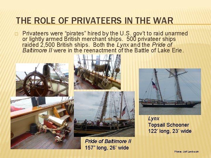 THE ROLE OF PRIVATEERS IN THE WAR � Privateers were “pirates” hired by the
