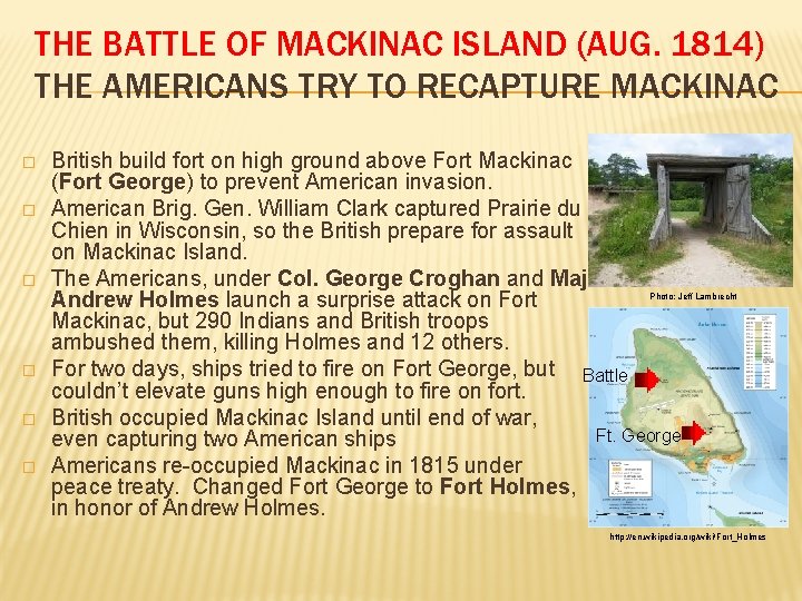 THE BATTLE OF MACKINAC ISLAND (AUG. 1814) THE AMERICANS TRY TO RECAPTURE MACKINAC �