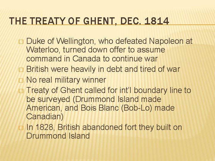 THE TREATY OF GHENT, DEC. 1814 Duke of Wellington, who defeated Napoleon at Waterloo,