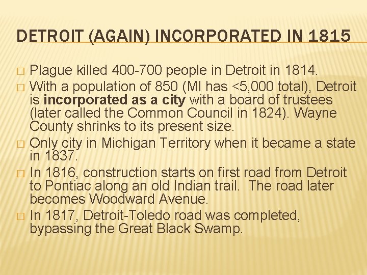 DETROIT (AGAIN) INCORPORATED IN 1815 Plague killed 400 -700 people in Detroit in 1814.