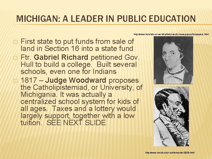 MICHIGAN: A LEADER IN PUBLIC EDUCATION http: //www. hal. state. mi. us/mhc/timetraveler/newspapers/firstpapers. html �