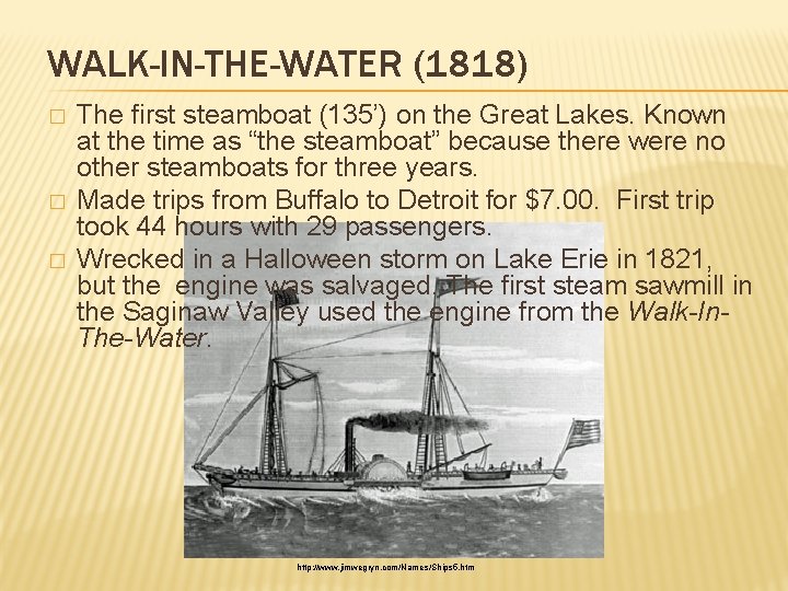 WALK-IN-THE-WATER (1818) � � � The first steamboat (135’) on the Great Lakes. Known
