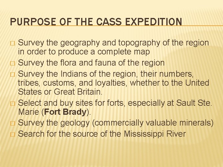 PURPOSE OF THE CASS EXPEDITION Survey the geography and topography of the region in