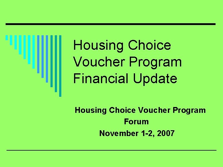 Housing Choice Voucher Program Financial Update Housing Choice Voucher Program Forum November 1 -2,