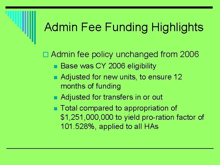 Admin Fee Funding Highlights o Admin fee policy unchanged from 2006 n n Base