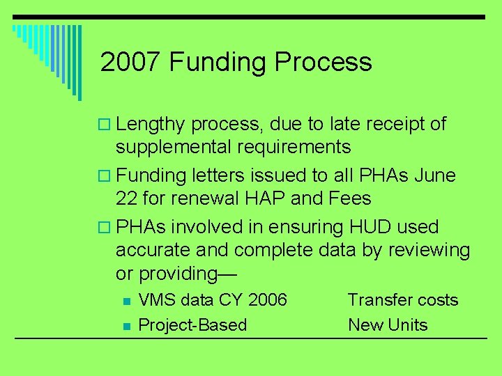 2007 Funding Process o Lengthy process, due to late receipt of supplemental requirements o