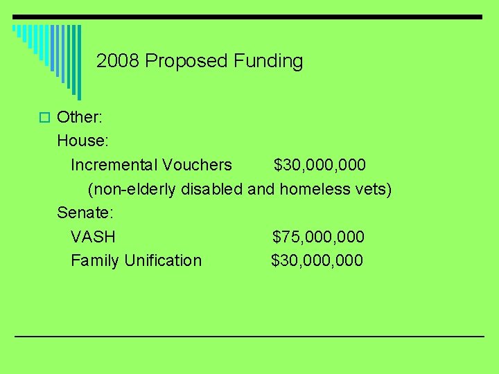 2008 Proposed Funding o Other: House: Incremental Vouchers $30, 000 (non-elderly disabled and homeless
