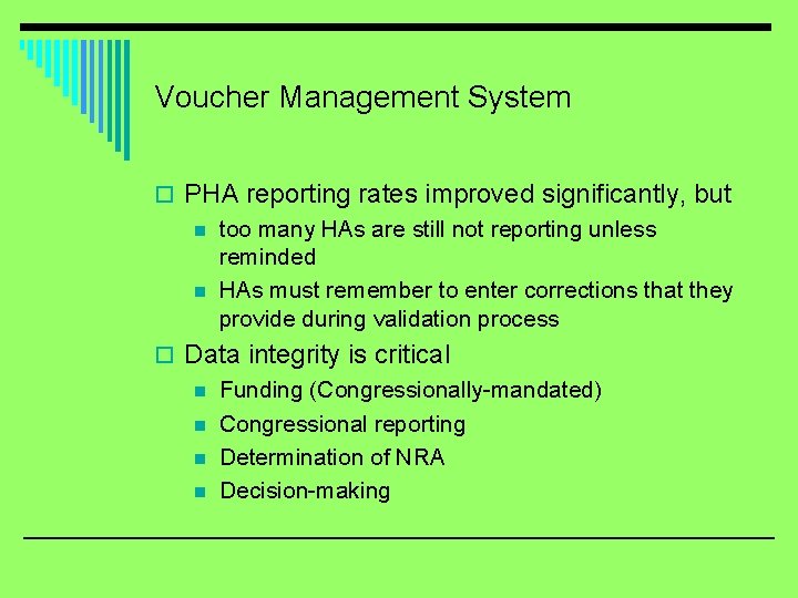 Voucher Management System o PHA reporting rates improved significantly, but n too many HAs