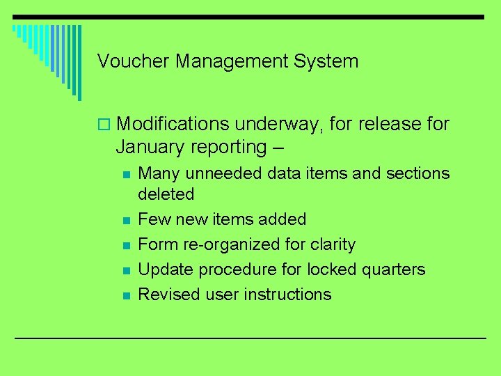 Voucher Management System o Modifications underway, for release for January reporting – n n