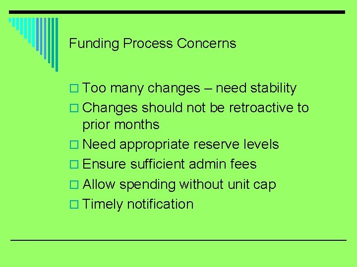 Funding Process Concerns o Too many changes – need stability o Changes should not