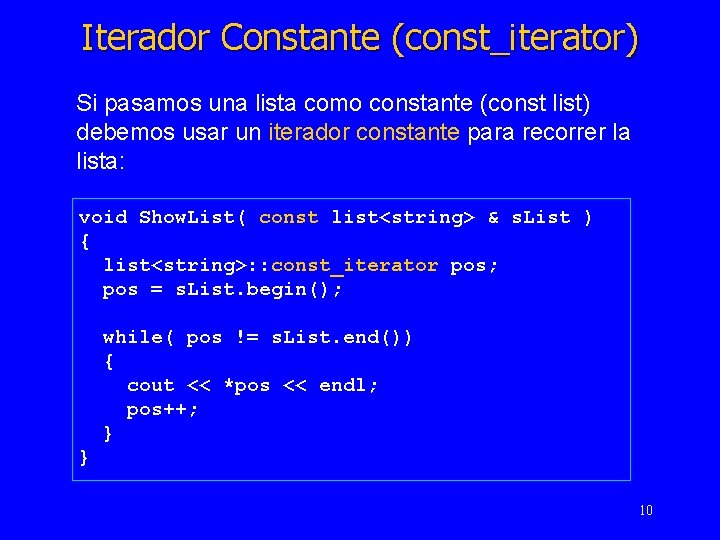 Iterador Constante (const_iterator) Si pasamos una lista como constante (const list) debemos usar un