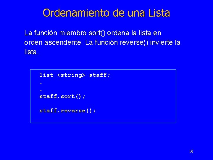 Ordenamiento de una Lista La función miembro sort() ordena la lista en orden ascendente.
