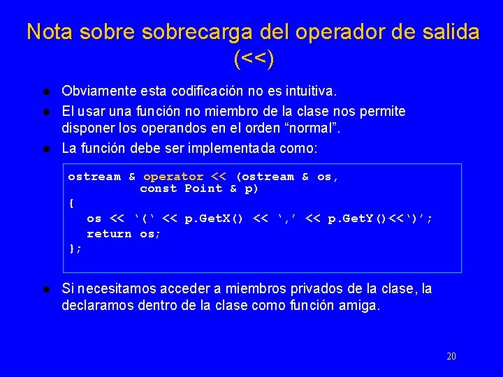 Nota sobrecarga del operador de salida (<<) Obviamente esta codificación no es intuitiva. l