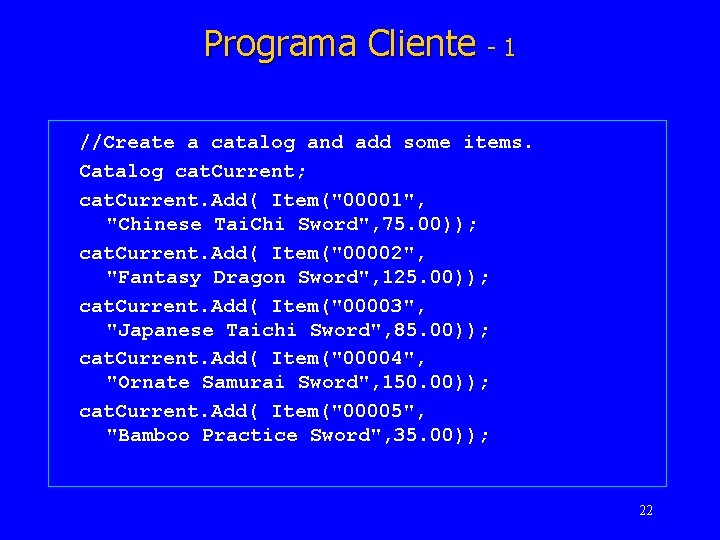 Programa Cliente - 1 //Create a catalog and add some items. Catalog cat. Current;