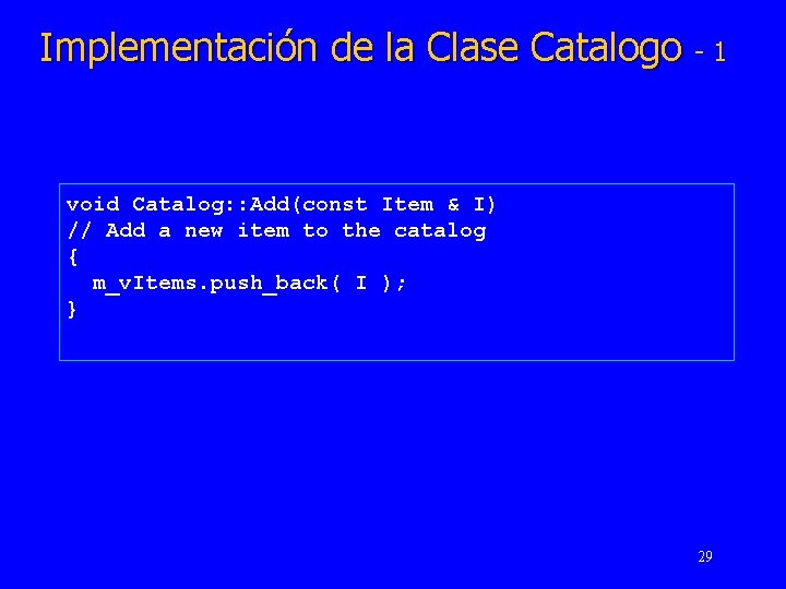 Implementación de la Clase Catalogo - 1 void Catalog: : Add(const Item & I)