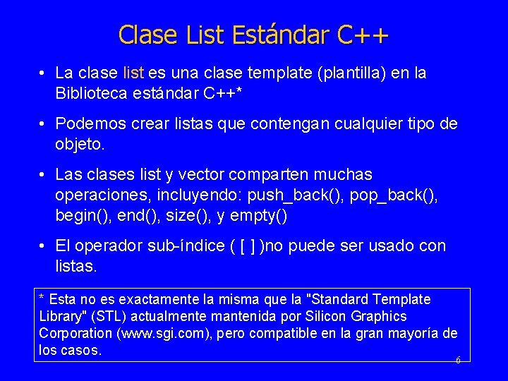 Clase List Estándar C++ • La clase list es una clase template (plantilla) en