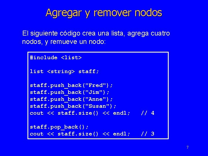 Agregar y remover nodos El siguiente código crea una lista, agrega cuatro nodos, y