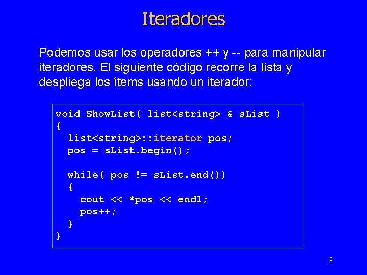 Iteradores Podemos usar los operadores ++ y -- para manipular iteradores. El siguiente código