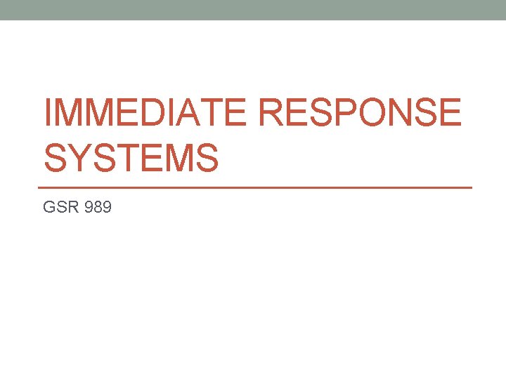 IMMEDIATE RESPONSE SYSTEMS GSR 989 IMMEDIATE RESPONSE SYSTEMS GSR 989