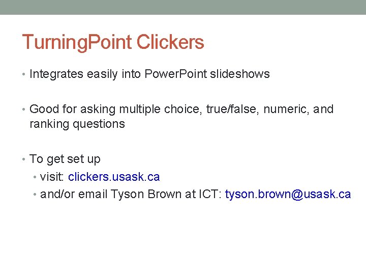 Turning. Point Clickers • Integrates easily into Power. Point slideshows • Good for asking Turning. Point Clickers • Integrates easily into Power. Point slideshows • Good for asking