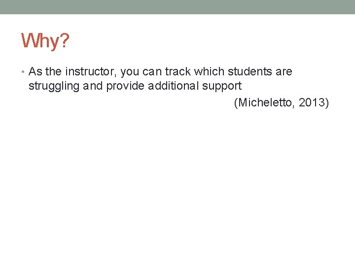 Why? • As the instructor, you can track which students are struggling and provide Why? • As the instructor, you can track which students are struggling and provide