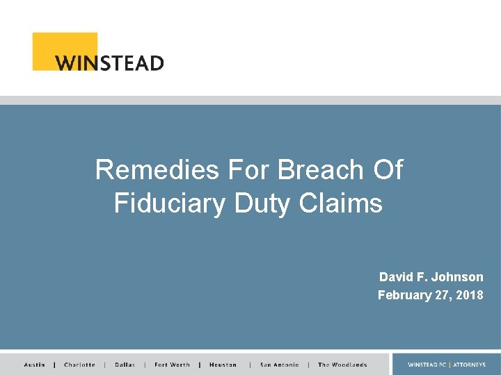 Remedies For Breach Of Fiduciary Duty Claims David F. Johnson February 27, 2018 