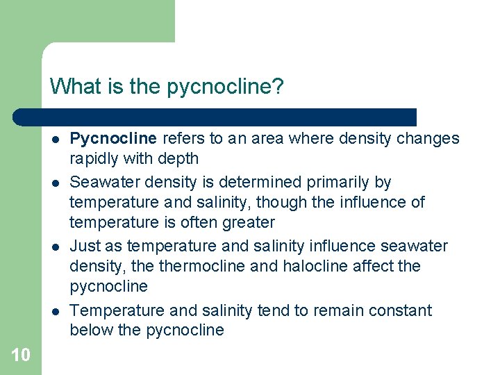 What is the pycnocline? l l 10 Pycnocline refers to an area where density