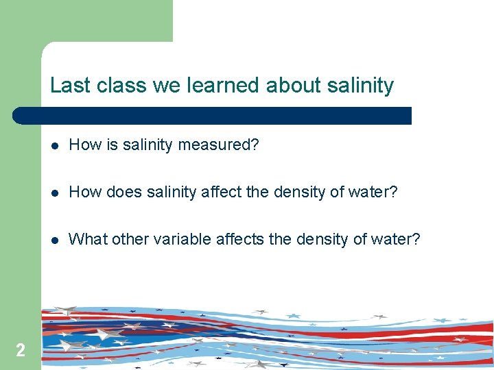 Last class we learned about salinity 2 l How is salinity measured? l How Last class we learned about salinity 2 l How is salinity measured? l How