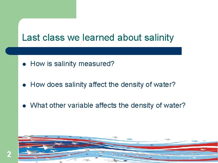Last class we learned about salinity 2 l How is salinity measured? l How
