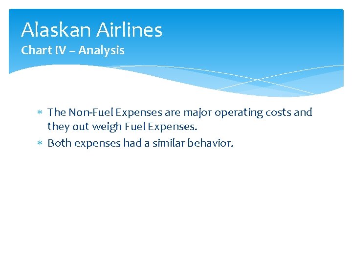 Alaskan Airlines Chart IV – Analysis The Non-Fuel Expenses are major operating costs and