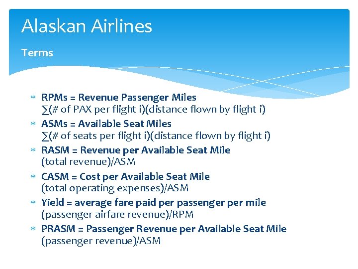 Alaskan Airlines Terms RPMs = Revenue Passenger Miles ∑(# of PAX per flight i)(distance