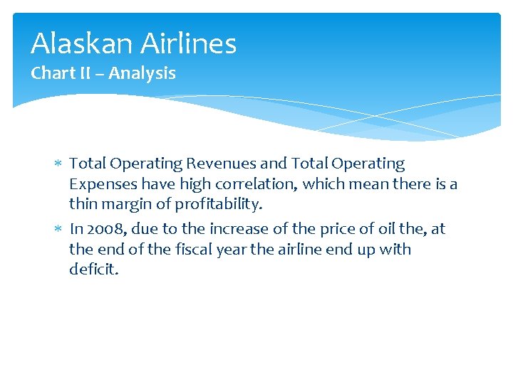 Alaskan Airlines Chart II – Analysis Total Operating Revenues and Total Operating Expenses have