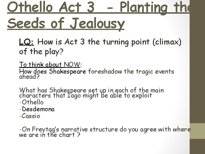 Othello Act 3 - Planting the Seeds of Jealousy LQ: How is Act 3