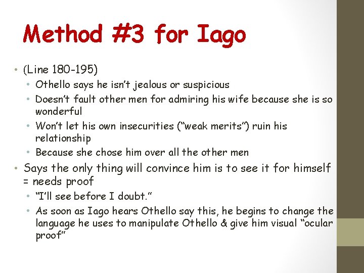 Method #3 for Iago • (Line 180 -195) • Othello says he isn’t jealous