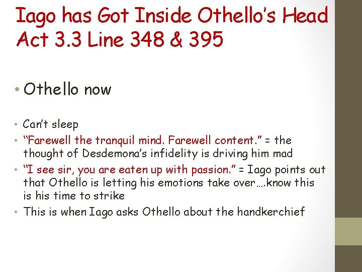 Iago has Got Inside Othello’s Head Act 3. 3 Line 348 & 395 •