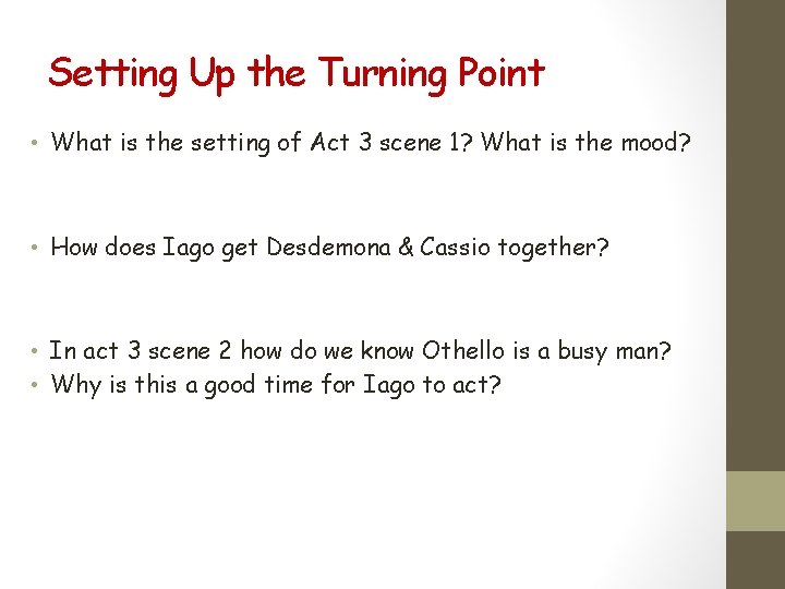 Setting Up the Turning Point • What is the setting of Act 3 scene