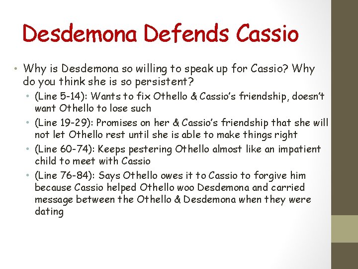 Desdemona Defends Cassio • Why is Desdemona so willing to speak up for Cassio?