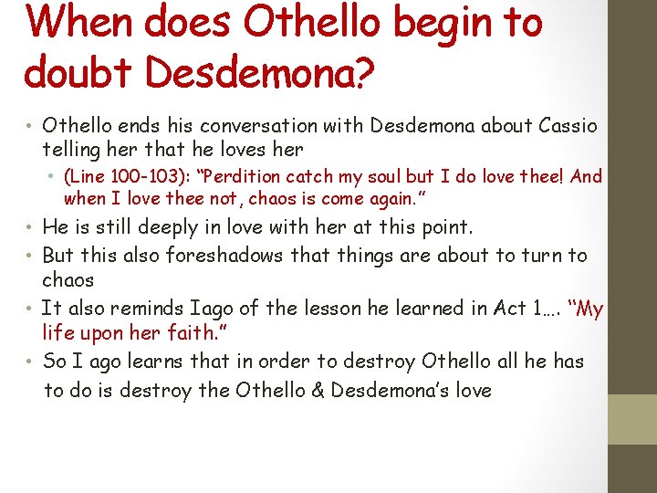 When does Othello begin to doubt Desdemona? • Othello ends his conversation with Desdemona