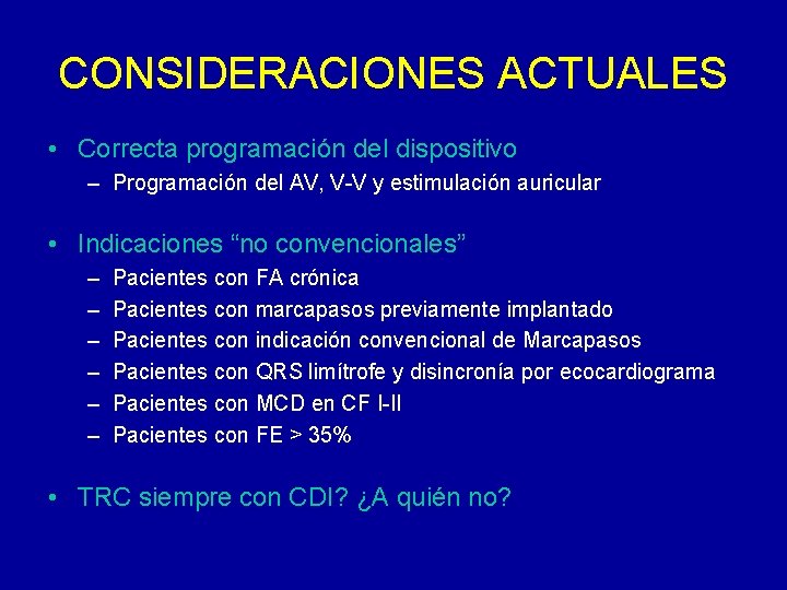 CONSIDERACIONES ACTUALES • Correcta programación del dispositivo – Programación del AV, V-V y estimulación