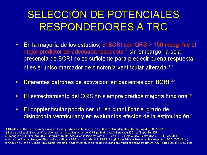 SELECCIÓN DE POTENCIALES RESPONDEDORES A TRC • En la mayoría de los estudios, el